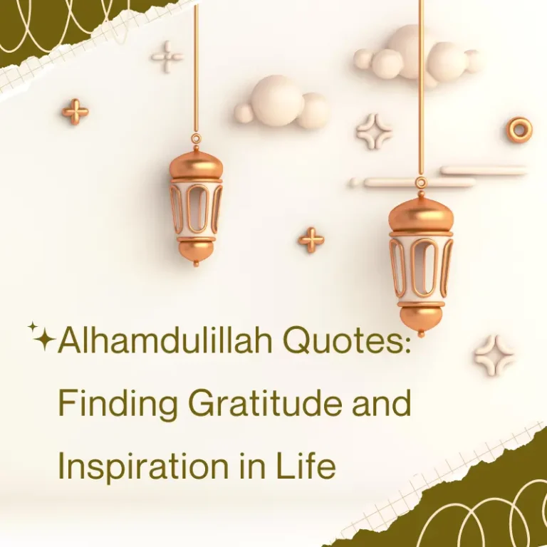 Alhamdulillah Quotes: Finding Gratitude and Inspiration in Life