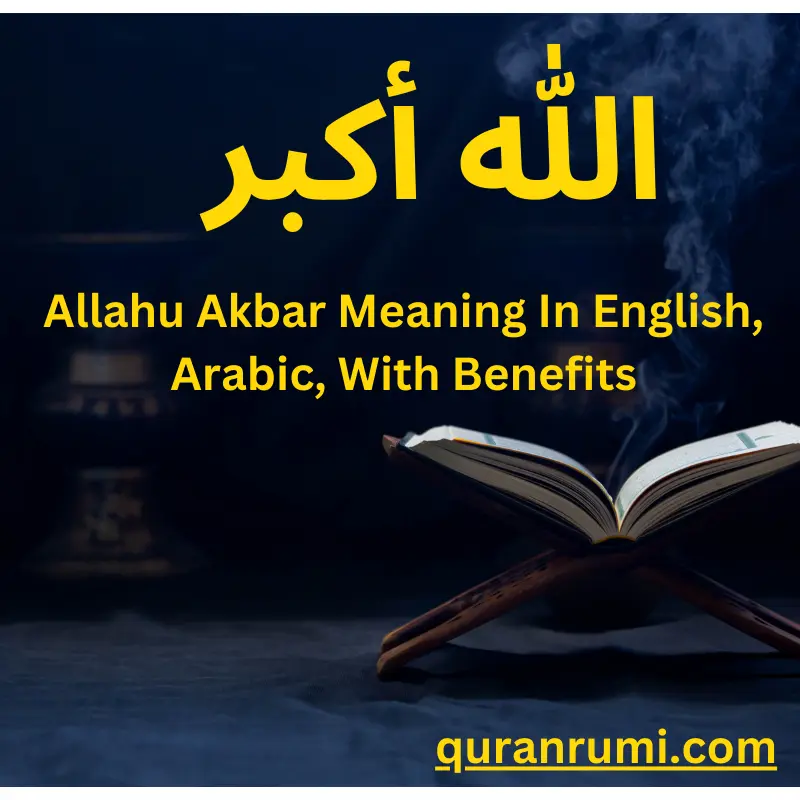 Allahu Akbar Meaning In English, Arabic, With Benefits