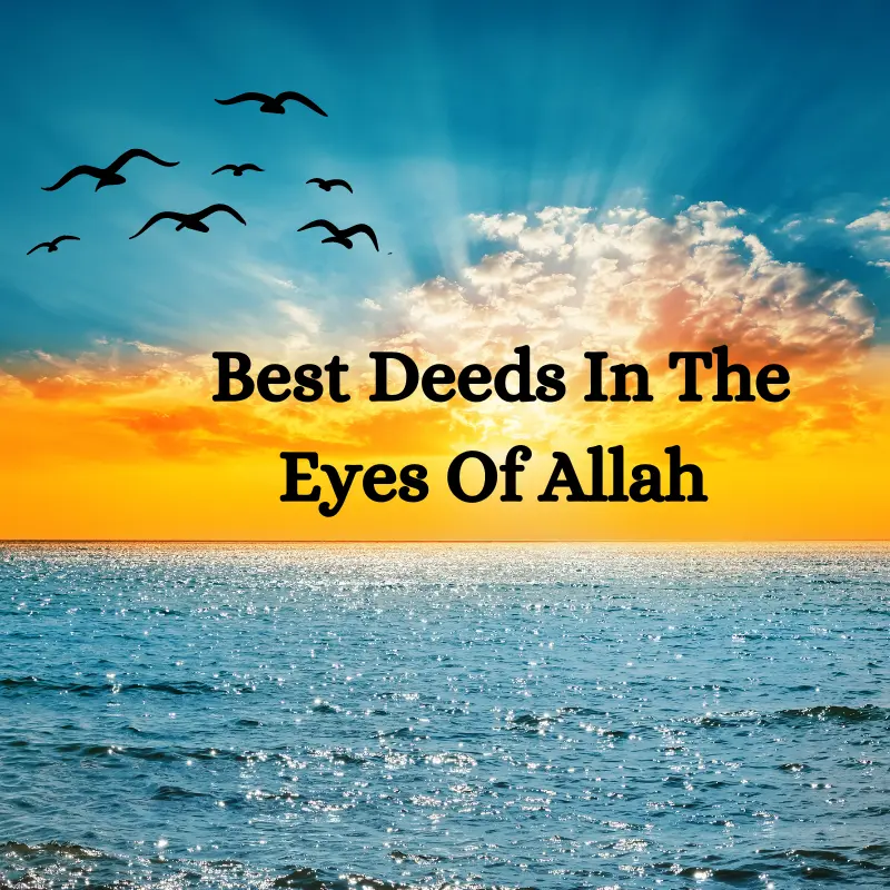 Best Deeds In The Eyes Of Allah