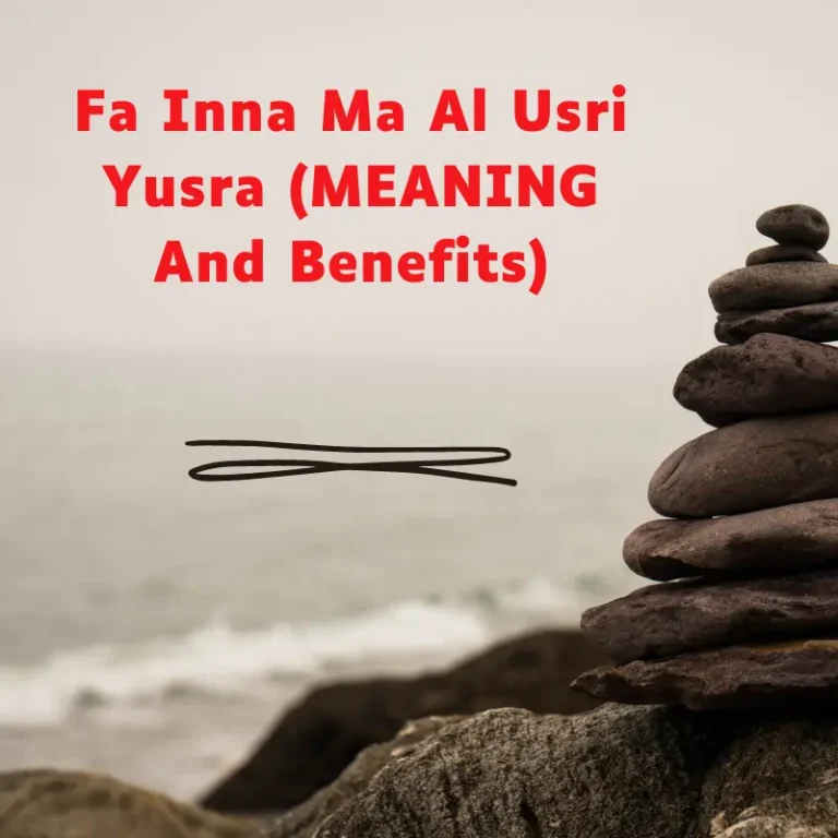 Fa Inna Ma Al Usri Yusra (MEANING And Benefits)