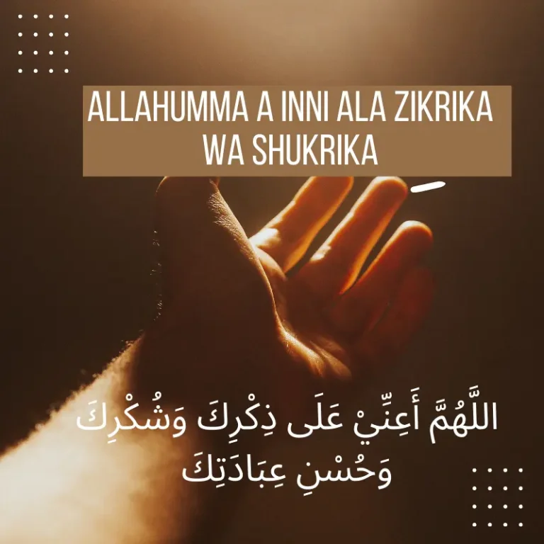 Allahumma a Inni Ala Zikrika Wa Shukrika